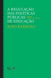 Capa do livro "A regulação das Políticas Públicas de Educação: Espaços, Dinâmicas e Actores", de João Barroso