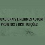 Políticas Educacionais e Regimes Autoritários: Intelectuais, projetos e instituições, 13 de outubro de 2017