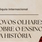 Novos olhares sobre o ensino da História – Colóquio Internacional