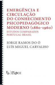 Capa do livro "Emergência e Circulação do Conhecimento Psicopedagógico Moderno (1880-1960): Estudos Comparados Portugal - Brasil", de Jorge Ramos do Ó e Luís Miguel Carvalho