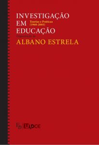 Capa do livro "Investigação em Educação. Teorias e Práticas (1960 – 2005)", de Albano Estrela