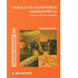 Capa do livro "A Escola e as Controvérsias Sociocientíficas: Perspectivas de Alunos e Professores", de Pedro Rocha dos Reis