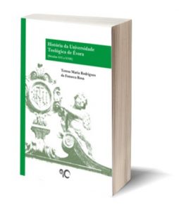 ebook "História da Universidade Teológica de Évora (Séculos XVI a XVIII)" de Teresa Maria Rodrigues da Fonseca Rosa
