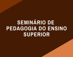 Seminário Pedagogia do Ensino Superior
