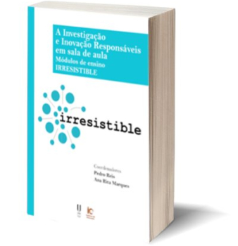 A Investigação e Inovação Responsáveis em Sala de Aula: Módulos de Ensino Irresistible